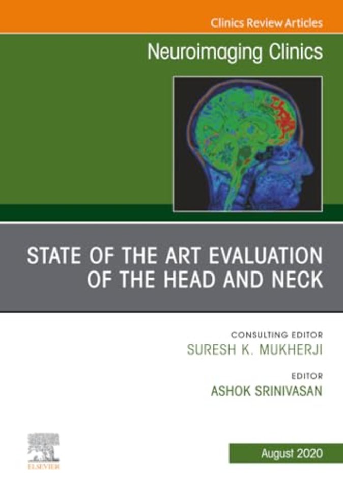 State of the Art Evaluation of the Head and Neck, An Issue of Neuroimaging Clinics of North America