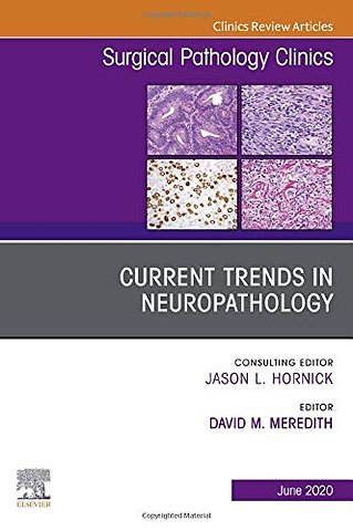 Current Trends in Neuropathology, An Issue of Surgical Pathology Clinics