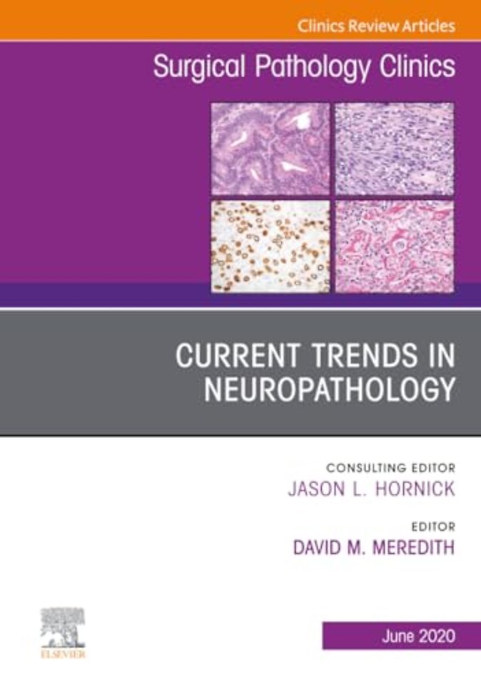 Current Trends in Neuropathology, An Issue of Surgical Pathology Clinics