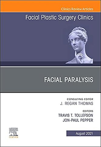 Facial Paralysis, An Issue of Facial Plastic Surgery Clinics of North America