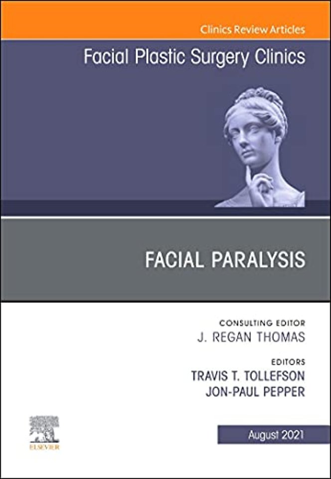 Facial Paralysis, An Issue of Facial Plastic Surgery Clinics of North America