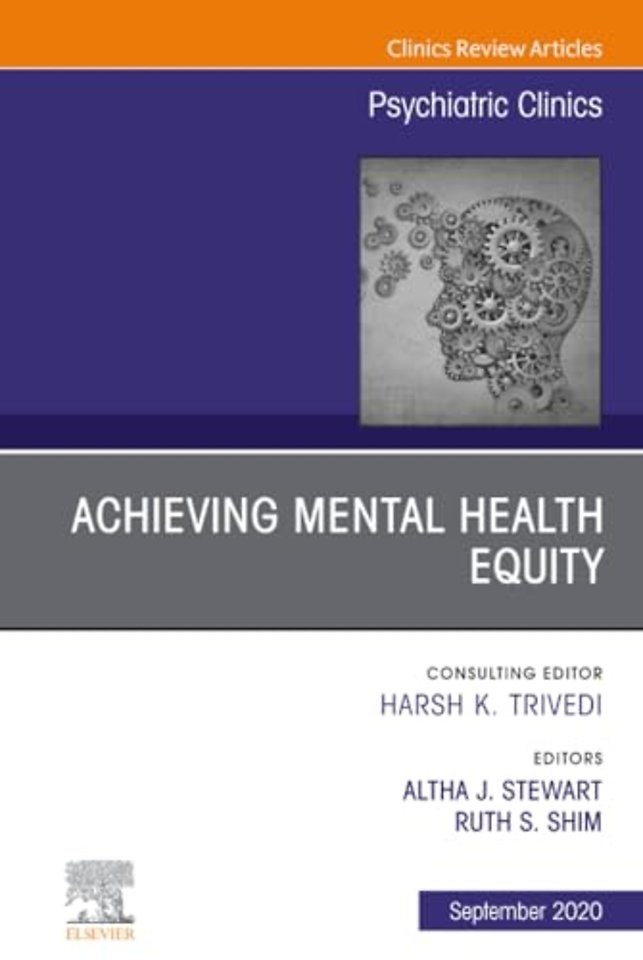 Achieving Mental Health Equity, An Issue of Psychiatric Clinics of North America