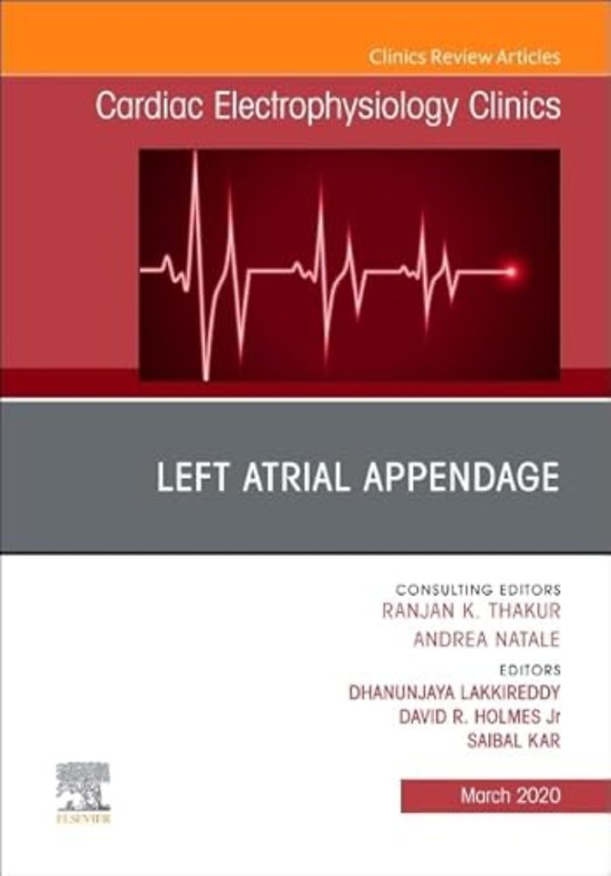 Left Atrial Appendage, An Issue of Cardiac Electrophysiology Clinics