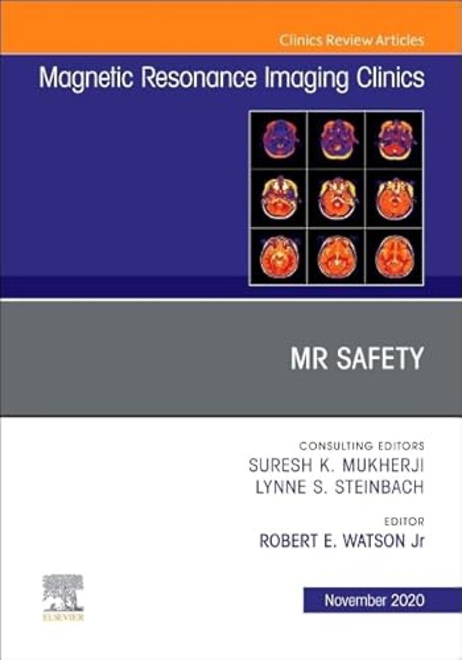 MR Safety, An Issue of Magnetic Resonance Imaging Clinics of North America