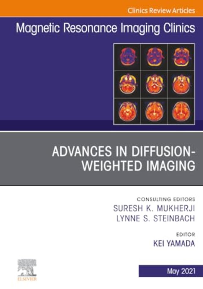 Advances in Diffusion-Weighted Imaging, An Issue of Magnetic Resonance Imaging Clinics of North America