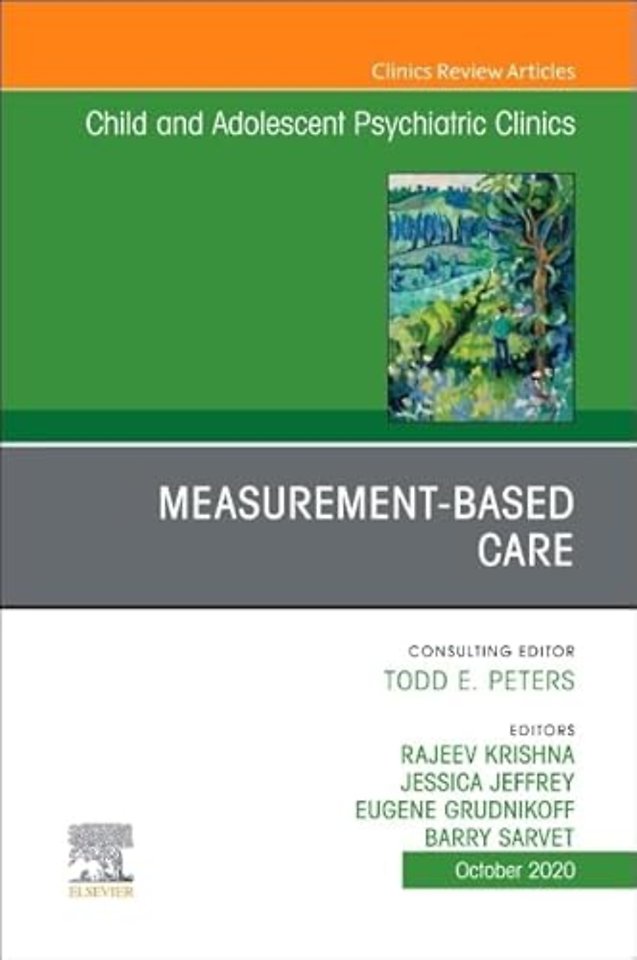Measurement-Based Care, An Issue of Child and Adolescent Psychiatric Clinics of North America