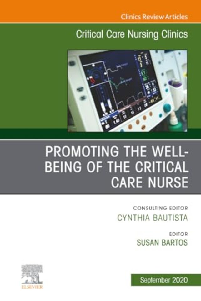 Promoting the Well-being of the Critical Care Nurse, An Issue of Critical Care Nursing Clinics of North America