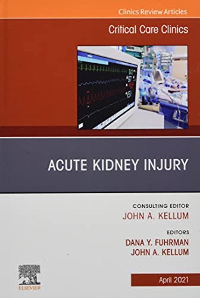 Acute Kidney Injury, An Issue of Critical Care Clinics