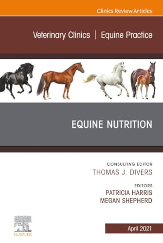 Equine Nutrition, An Issue of Veterinary Clinics of North America: Equine Practice