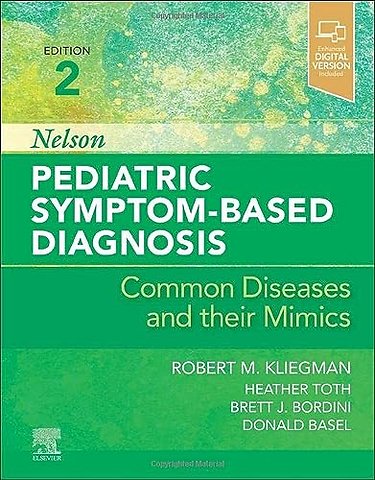 Nelson Pediatric Symptom-Based Diagnosis: Common Diseases and their Mimics