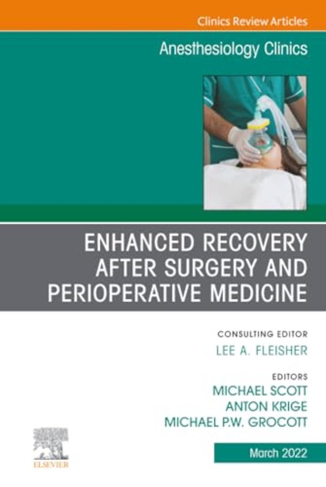 Enhanced Recovery after Surgery and Perioperative Medicine, An Issue of Anesthesiology Clinics