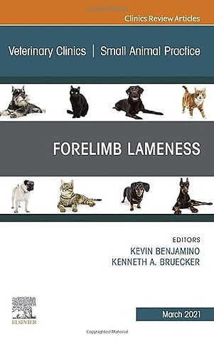 Forelimb Lameness, An Issue of Veterinary Clinics of North America: Small Animal Practice