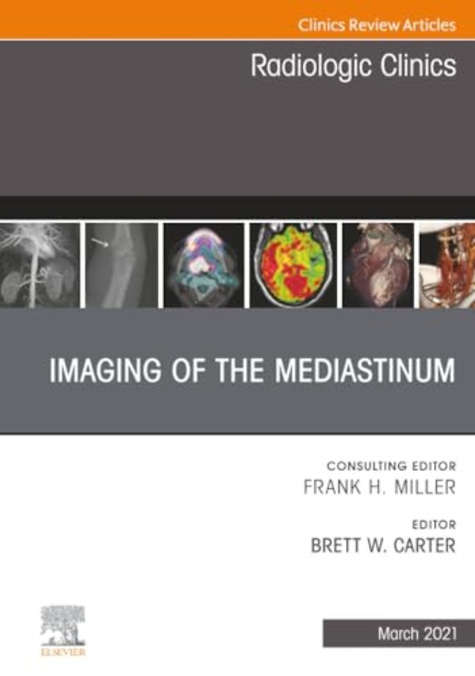 Imaging of the Mediastinum, An Issue of Radiologic Clinics of North America