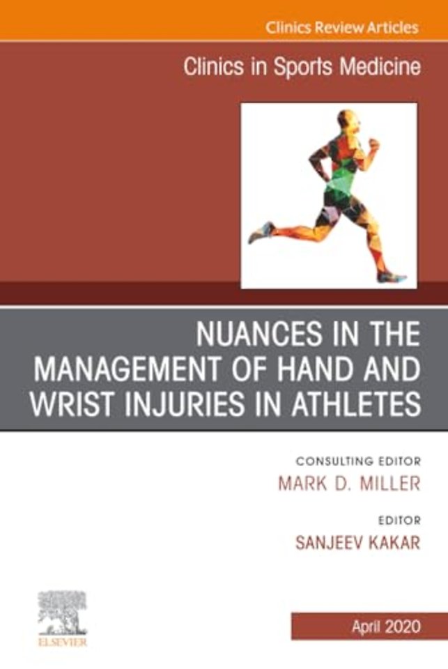 Nuances in the Management of Hand and Wrist Injuries in Athletes, An Issue of Clinics in Sports Medicine