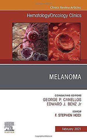 Melanoma, An Issue of Hematology/Oncology Clinics of North America