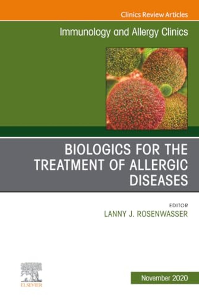 Biologics for the Treatment of Allergic Diseases, An Issue of Immunology and Allergy Clinics of North America