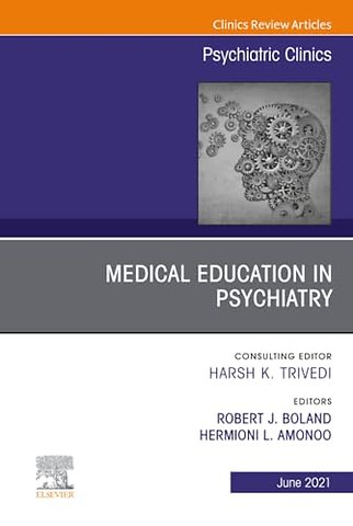 Medical Education in Psychiatry, An Issue of Psychiatric Clinics of North America