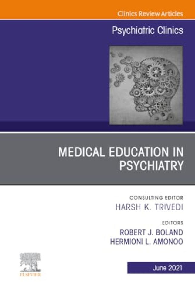 Medical Education in Psychiatry, An Issue of Psychiatric Clinics of North America