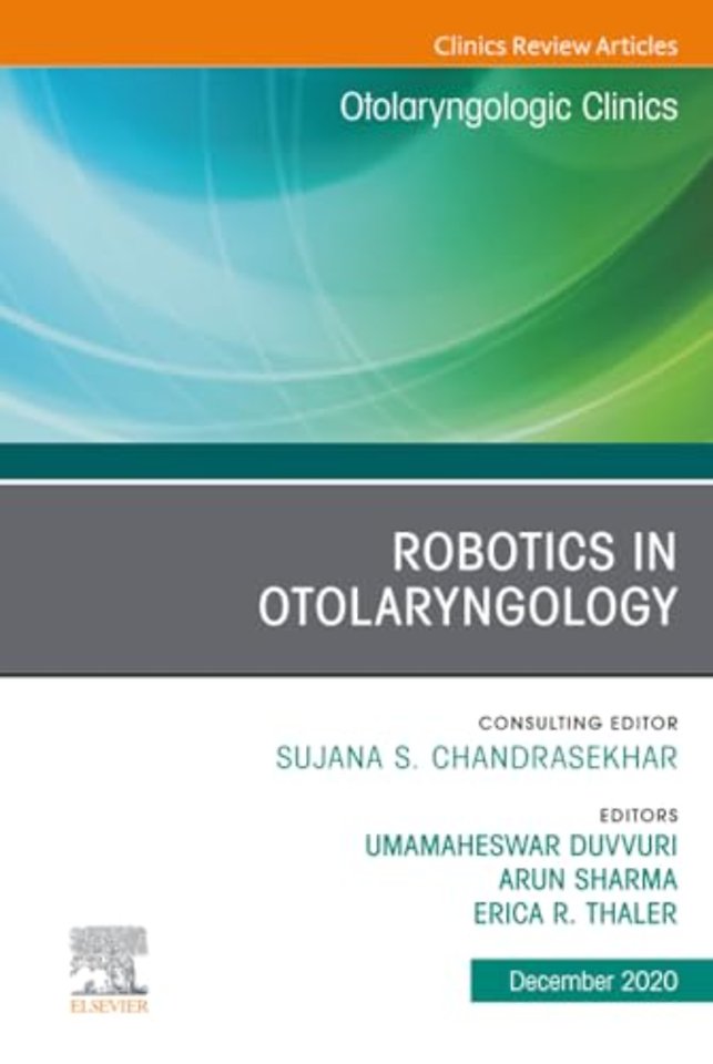 Robotics in Otolaryngology, An Issue of Otolaryngologic Clinics of North America
