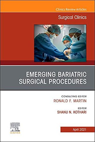 Emerging Bariatric Surgical Procedures, An Issue of Surgical Clinics