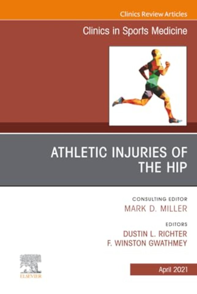 Athletic Injuries of the Hip, An Issue of Clinics in Sports Medicine