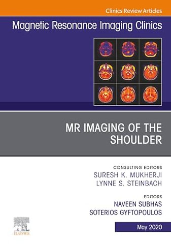 MR Imaging of the Shoulder, An Issue of Magnetic Resonance Imaging Clinics of North America