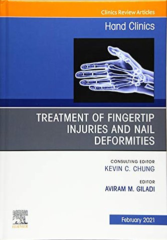 Treatment of fingertip injuries and nail deformities, An Issue of Hand Clinics
