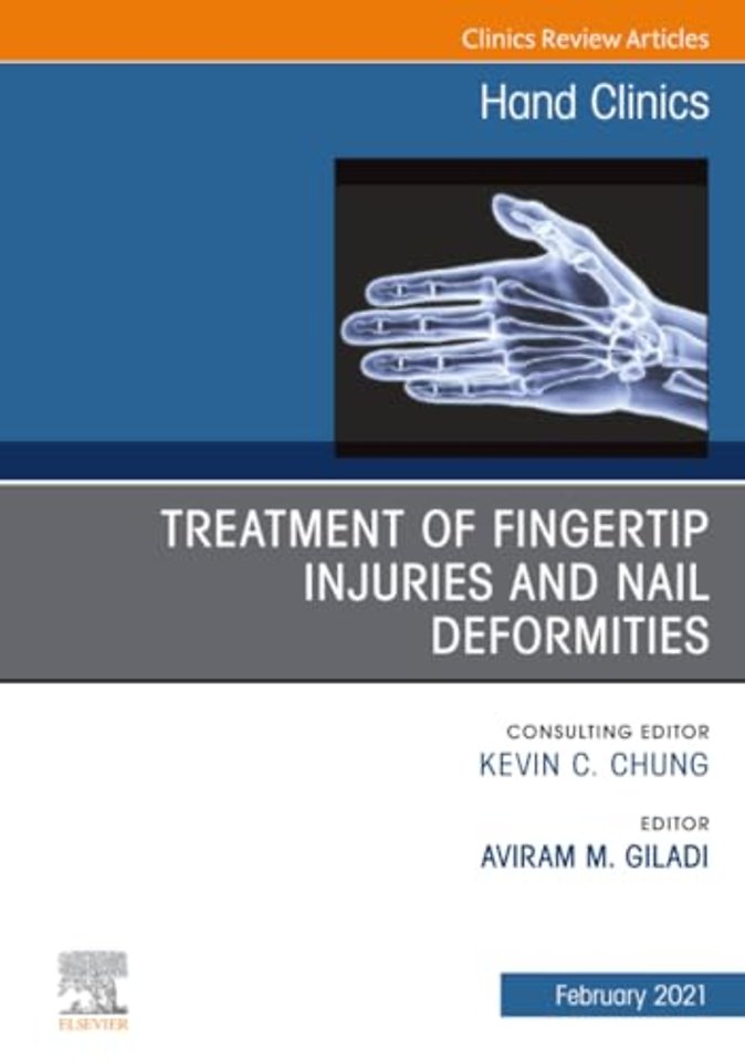 Treatment of fingertip injuries and nail deformities, An Issue of Hand Clinics