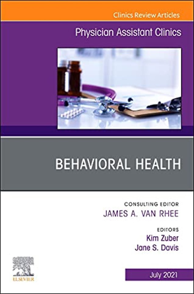 Behavioral Health, An Issue of Physician Assistant Clinics