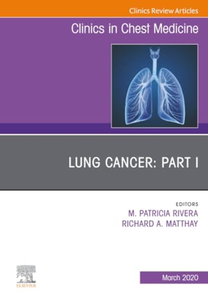 Lung Cancer, Part I, An Issue of Clinics in Chest Medicine