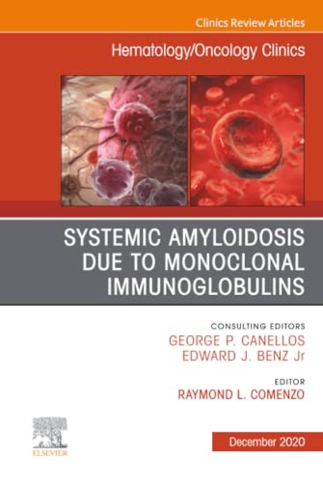 Systemic Amyloidosis due to Monoclonal Immunoglobulins, An Issue of Hematology/Oncology Clinics of North America