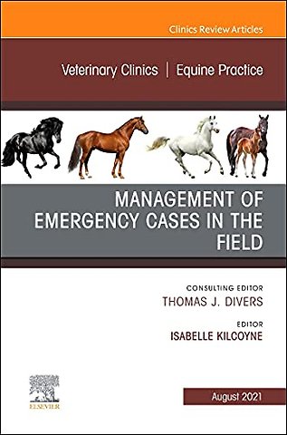 Management of Emergency Cases on the Farm, An Issue of Veterinary Clinics of North America: Equine Practice