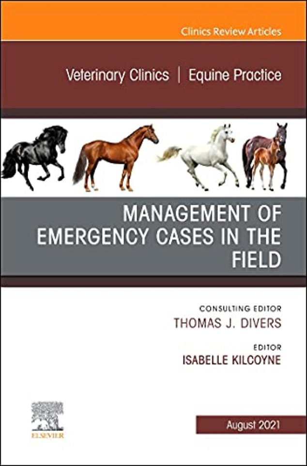 Management of Emergency Cases on the Farm, An Issue of Veterinary Clinics of North America: Equine Practice
