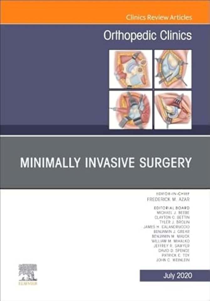 Minimally Invasive Surgery, An Issue of Orthopedic Clinics