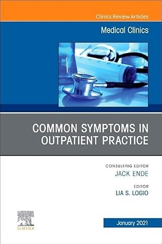 Common Symptoms in Outpatient Practice, An Issue of Medical Clinics of North America
