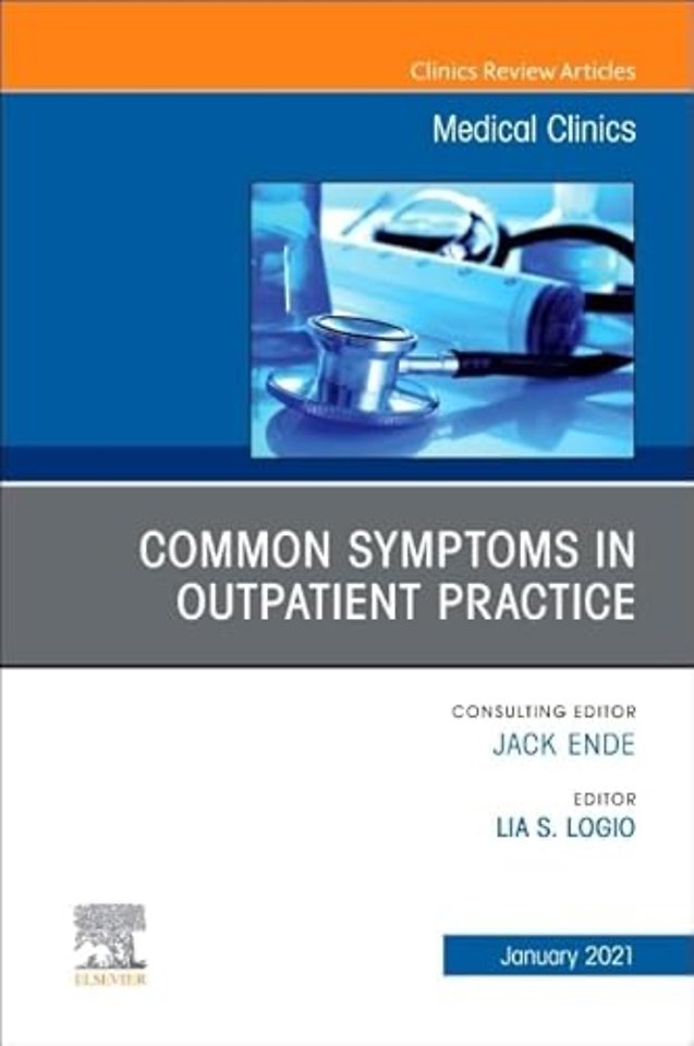 Common Symptoms in Outpatient Practice, An Issue of Medical Clinics of North America