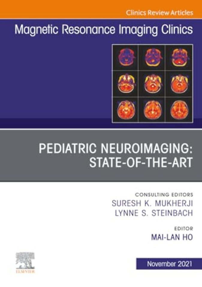 Pediatric Neuroimaging: State-of-the-Art, An Issue of Magnetic Resonance Imaging Clinics of North America