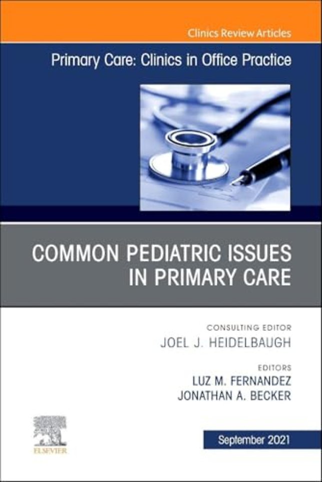 Common Pediatric Issues, An Issue of Primary Care: Clinics in Office Practice
