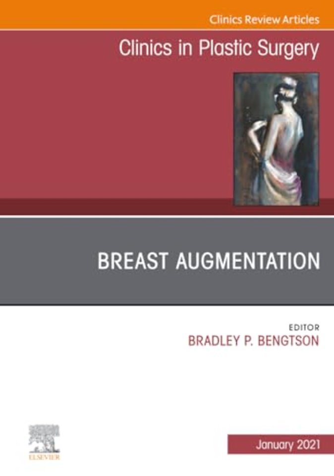 Breast Augmentation, An Issue of Clinics in Plastic Surgery