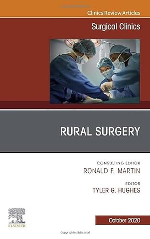 Rural Surgery, An Issue of Surgical Clinics