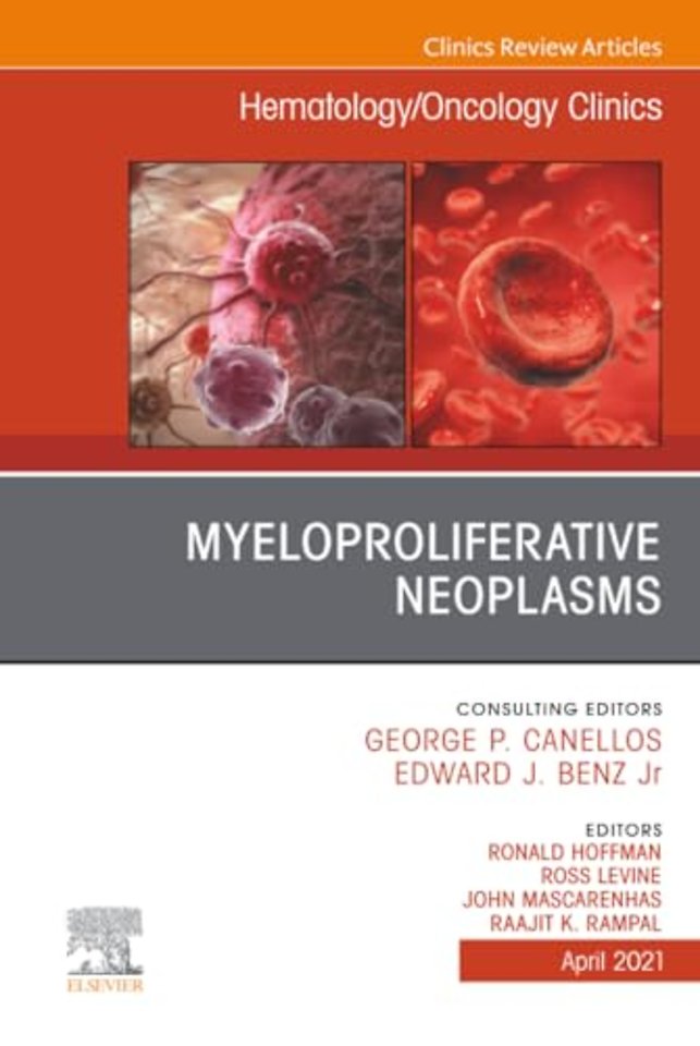 Myeloproliferative Neoplasms, An Issue of Hematology/Oncology Clinics of North America
