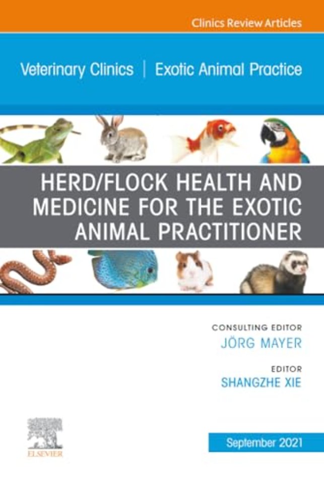 Herd/Flock Health and Medicine for the Exotic Animal Practitioner, An Issue of Veterinary Clinics of North America: Exotic Animal Practice