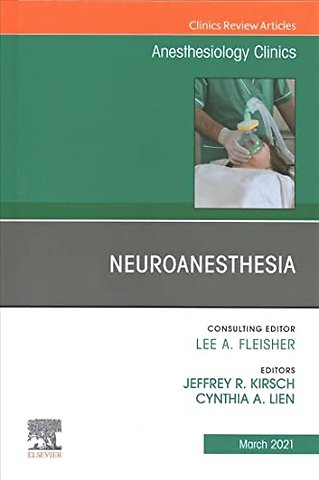 Neuroanesthesia, An Issue of Anesthesiology Clinics