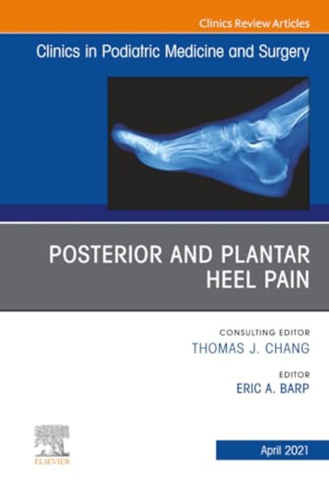 Posterior and Plantar Heel Pain, An Issue of Clinics in Podiatric Medicine and Surgery