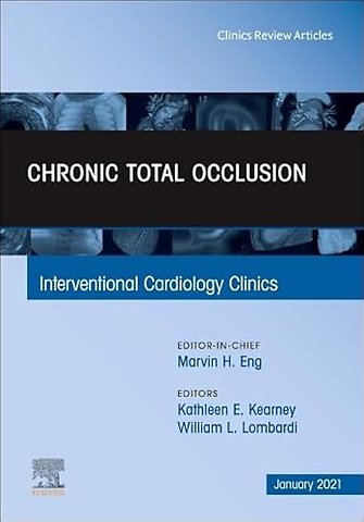 Chronic Total Occlusion, An Issue of Interventional Cardiology Clinics