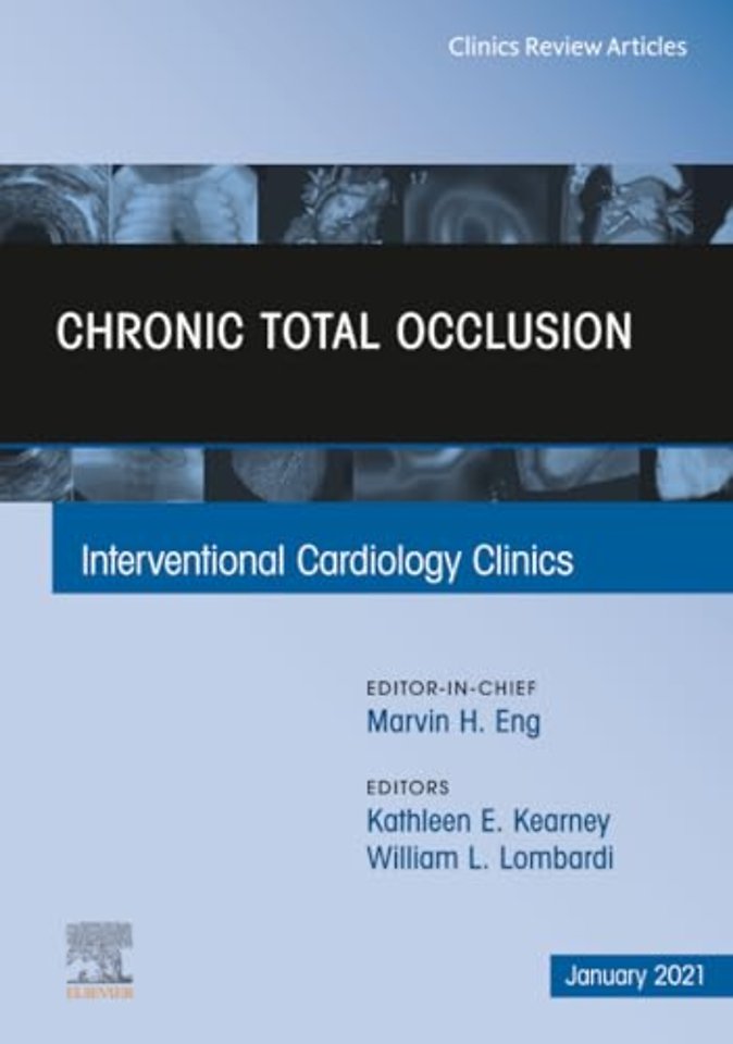 Chronic Total Occlusion, An Issue of Interventional Cardiology Clinics