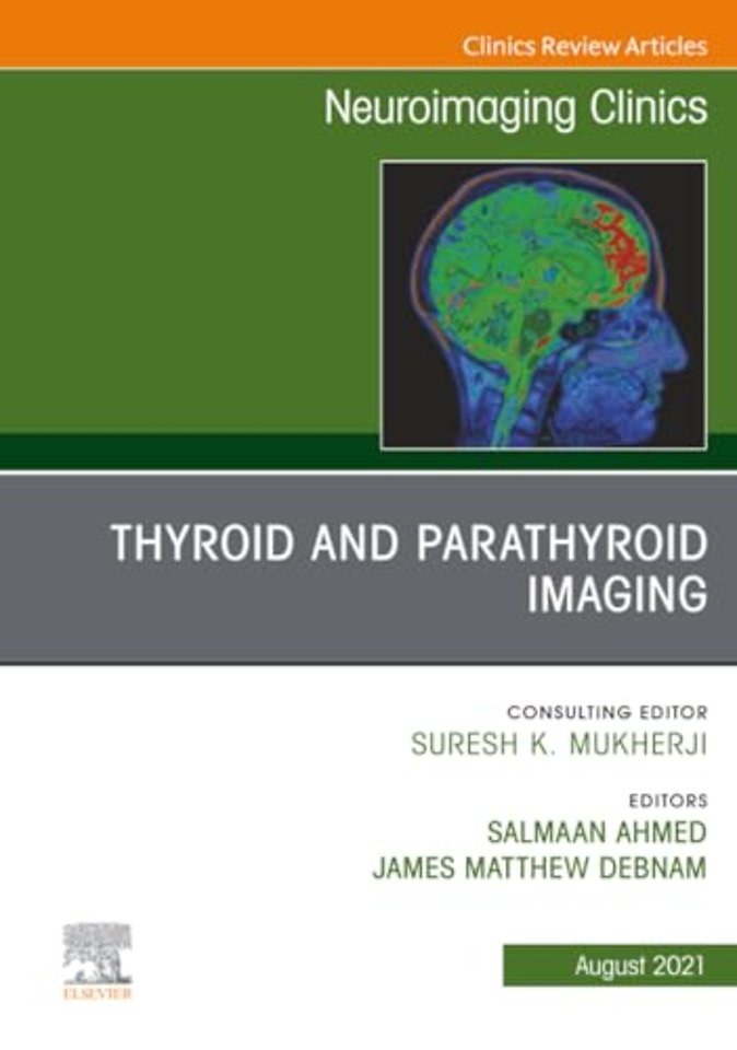 Thyroid and Parathyroid Imaging, An Issue of Neuroimaging Clinics of North America