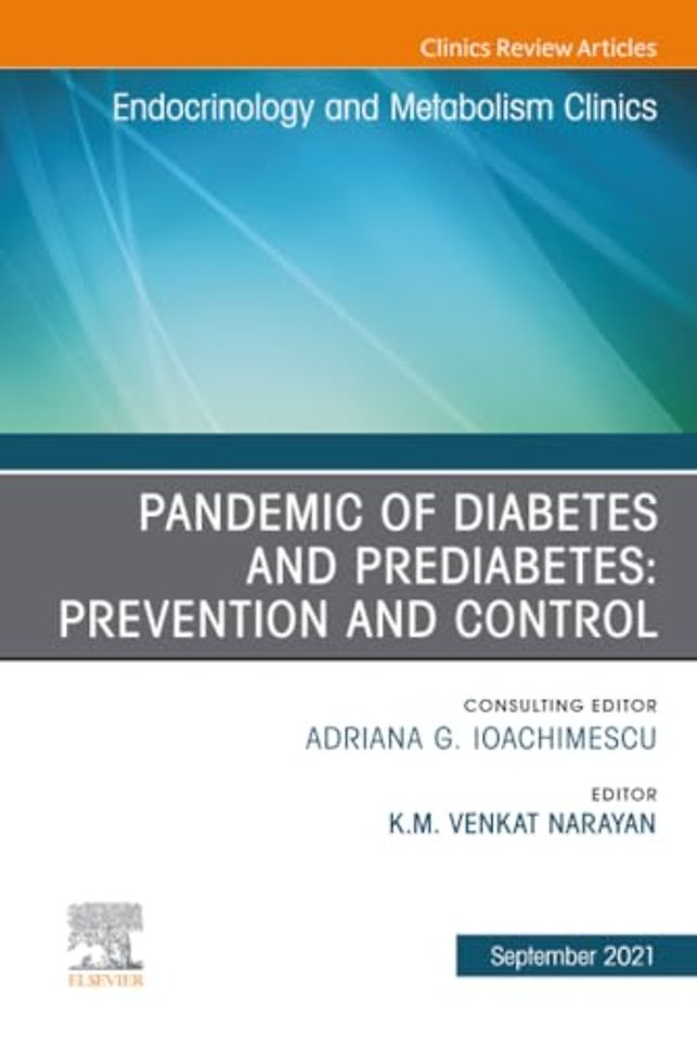 Pandemic of Diabetes and Prediabetes: Prevention and Control, An Issue of Endocrinology and Metabolism Clinics of North America