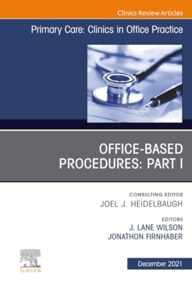 Office-Based Procedures: Part I, An Issue of Primary Care: Clinics in Office Practice