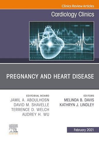 Pregnancy and Heart Disease, An Issue of Cardiology Clinics